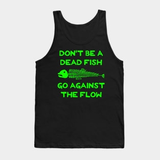 Don't Be A Dead Fish - Go Against The Flow (v3) Tank Top